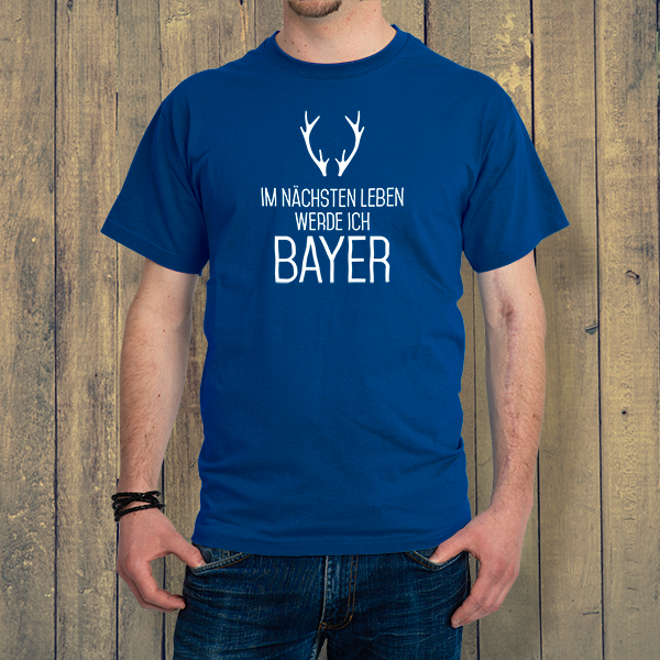 Herren-T-Shirt "Im nächsten Leben werde ich Bayer"